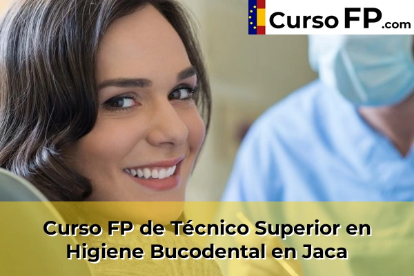 Curso FP de Técnico Superior en Higiene Bucodental en Binéfar 39 Curso FP de Técnico Superior en Higiene Bucodental en Jaca