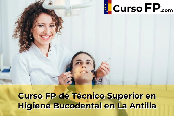Curso FP de Técnico Superior en Higiene Bucodental en Gibraleón 44 Curso FP de Técnico Superior en Higiene Bucodental en La Antilla