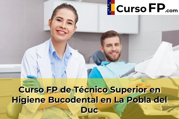 Curso FP de Técnico Superior en Higiene Bucodental en La Pobla del Duc