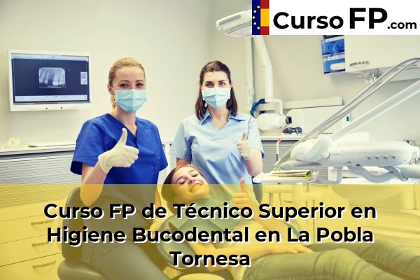 Curso FP de Técnico Superior en Higiene Bucodental en Almazora 48 Curso FP de Técnico Superior en Higiene Bucodental en La Pobla Tornesa
