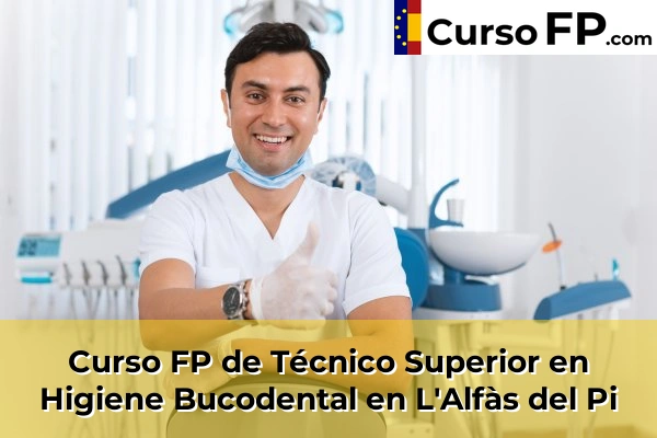 Curso FP de Técnico Superior en Higiene Bucodental en Bigastro 74 Curso FP de Técnico Superior en Higiene Bucodental en L'Alfàs del Pi