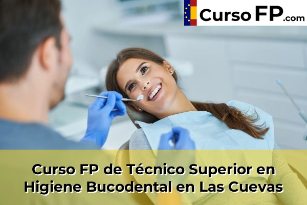 Curso FP de Técnico Superior en Higiene Bucodental en Las Cuevas