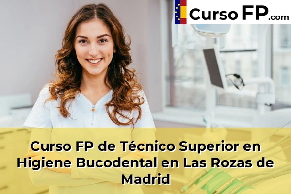 Curso FP de Técnico Superior en Higiene Bucodental en Las Rozas de Madrid