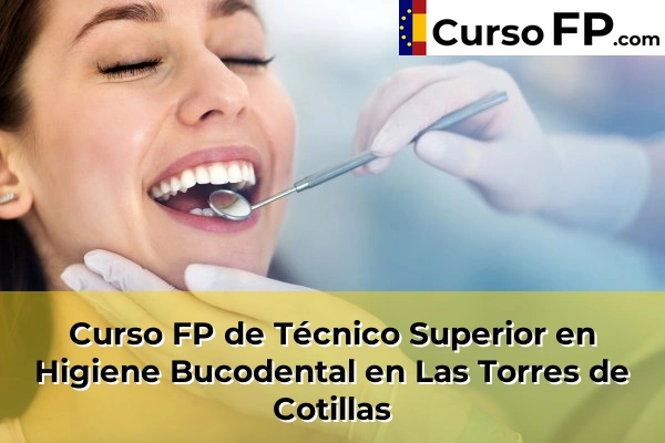 Curso FP de Técnico Superior en Higiene Bucodental en Las Torres de Cotillas