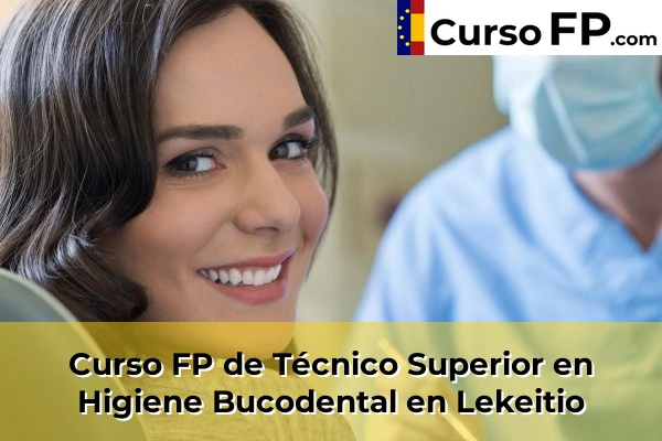 Curso FP de Técnico Superior en Higiene Bucodental en Valle de Trápaga 70 Curso FP de Técnico Superior en Higiene Bucodental en Lekeitio