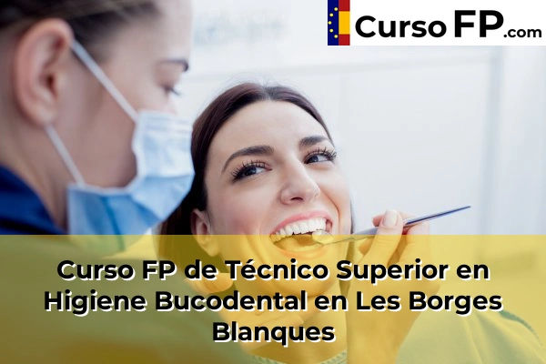 Curso FP de Técnico Superior en Higiene Bucodental en Les Borges Blanques