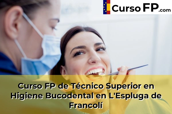 Curso FP de Técnico Superior en Higiene Bucodental en El Catllar 42 Curso FP de Técnico Superior en Higiene Bucodental en L'Espluga de Francolí
