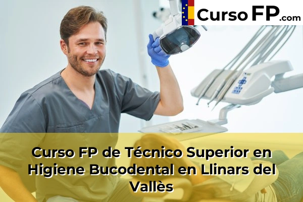 Curso FP de Técnico Superior en Higiene Bucodental en Artés 79 Curso FP de Técnico Superior en Higiene Bucodental en Llinars del Vallès