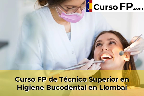 Curso FP de Técnico Superior en Higiene Bucodental en Llombai