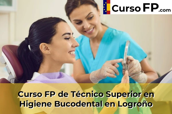 Curso FP de Técnico Superior en Higiene Bucodental en Arnedo 34 Curso FP de Técnico Superior en Higiene Bucodental en Logroño