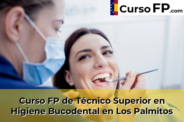 Curso FP de Técnico Superior en Higiene Bucodental en Los Palmitos