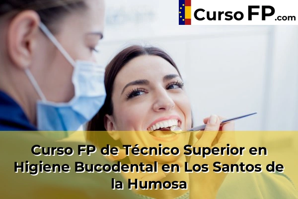 Curso FP de Técnico Superior en Higiene Bucodental en Los Santos de la Humosa