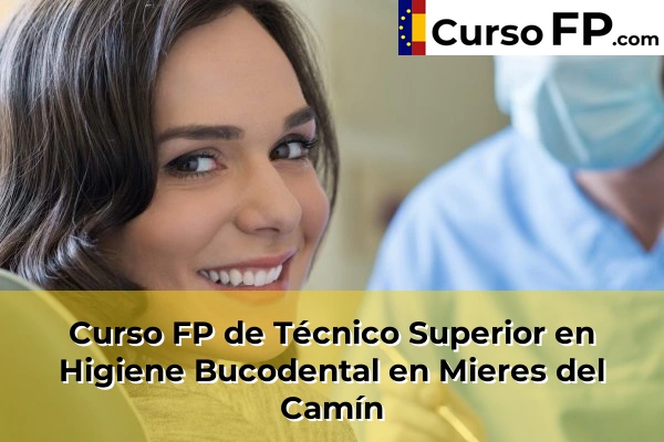 Curso FP de Técnico Superior en Higiene Bucodental en La Pedrera 50 Curso FP de Técnico Superior en Higiene Bucodental en Mieres del Camín