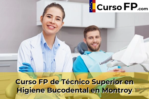 Curso FP de Técnico Superior en Higiene Bucodental en Montroy