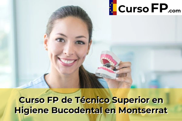 Curso FP de Técnico Superior en Higiene Bucodental en Montserrat