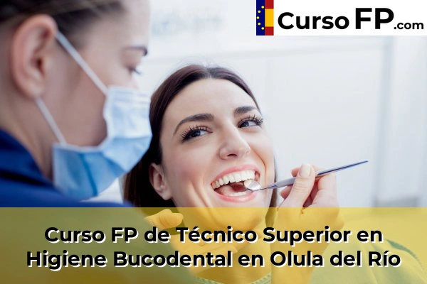 Curso FP de Técnico Superior en Higiene Bucodental en Puebla de Vícar 60 Curso FP de Técnico Superior en Higiene Bucodental en Olula del Río