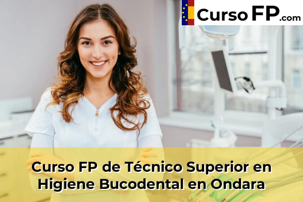 Curso FP de Técnico Superior en Higiene Bucodental en Bigastro 84 Curso FP de Técnico Superior en Higiene Bucodental en Ondara