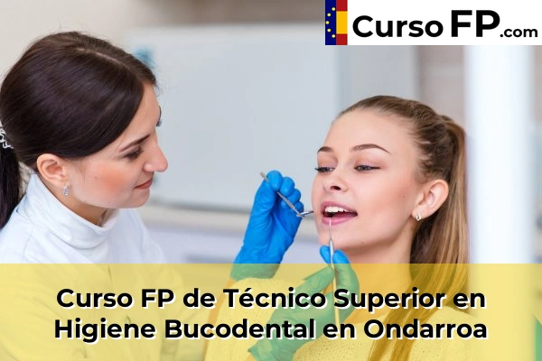 Curso FP de Técnico Superior en Higiene Bucodental en Valle de Trápaga 77 Curso FP de Técnico Superior en Higiene Bucodental en Ondarroa