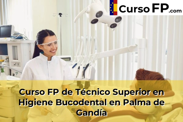 Curso FP de Técnico Superior en Higiene Bucodental en Palma de Gandía