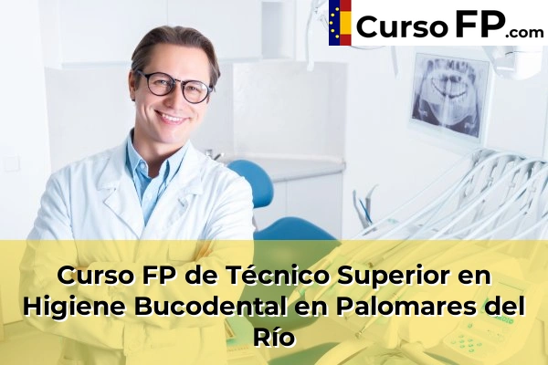 Curso FP de Técnico Superior en Higiene Bucodental en Palomar