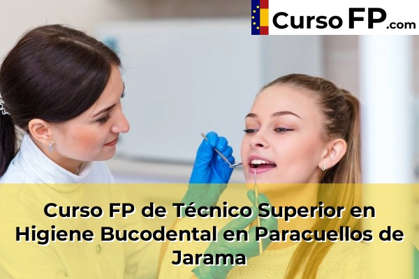 Curso FP de Técnico Superior en Higiene Bucodental en Paracuellos de Jarama