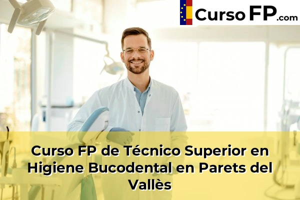 Curso FP de Técnico Superior en Higiene Bucodental en Artés 104 Curso FP de Técnico Superior en Higiene Bucodental en Parets del Vallès