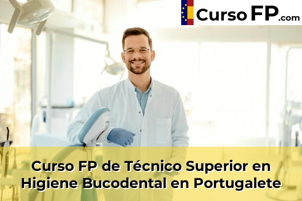 Curso FP de Técnico Superior en Higiene Bucodental en Valle de Trápaga 81 Curso FP de Técnico Superior en Higiene Bucodental en Portugalete