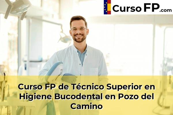 Curso FP de Técnico Superior en Higiene Bucodental en Gibraleón 52 Curso FP de Técnico Superior en Higiene Bucodental en Pozo del Camino