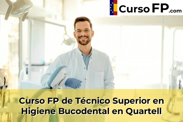 Curso FP de Técnico Superior en Higiene Bucodental en Quartell