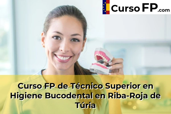 Curso FP de Técnico Superior en Higiene Bucodental en Riba-Roja de Túria