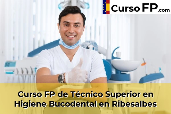 Curso FP de Técnico Superior en Higiene Bucodental en Almazora 56 Curso FP de Técnico Superior en Higiene Bucodental en Ribesalbes