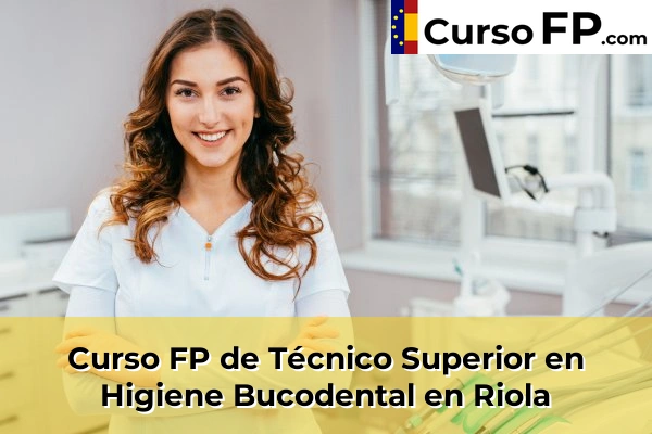 Curso FP de Técnico Superior en Higiene Bucodental en Riola