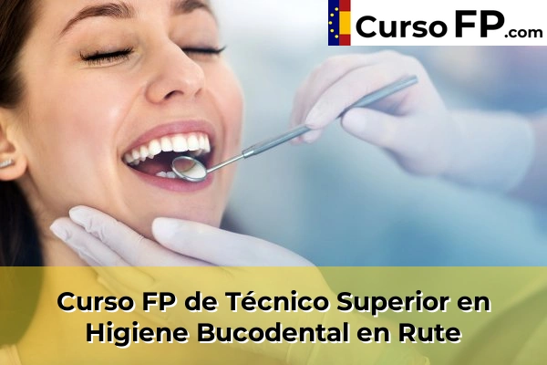 Curso FP de Técnico Superior en Higiene Bucodental en Rute