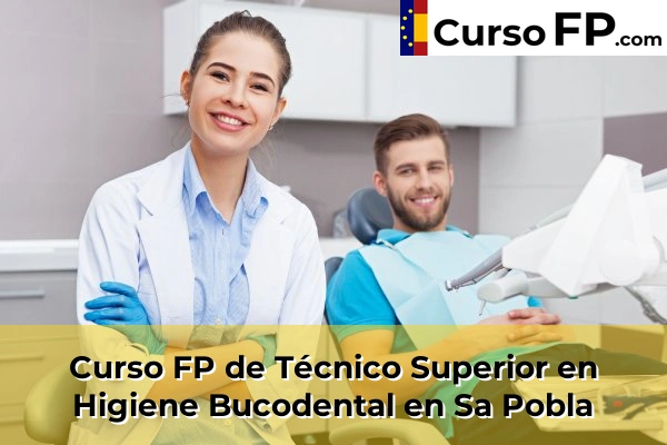 Curso FP de Técnico Superior en Higiene Bucodental en Porto Cristo 71 Curso FP de Técnico Superior en Higiene Bucodental en Sa Pobla