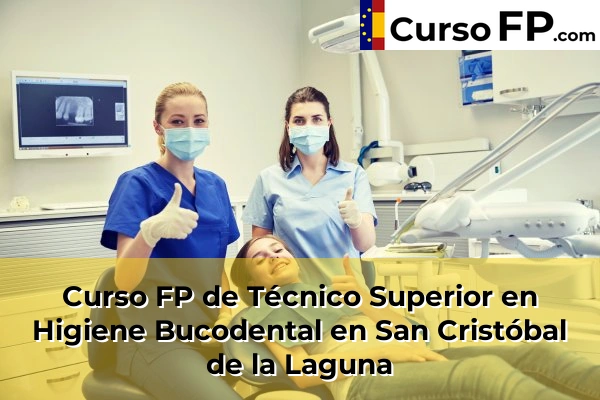 Curso FP de Técnico Superior en Higiene Bucodental en San Cristóbal de la Laguna