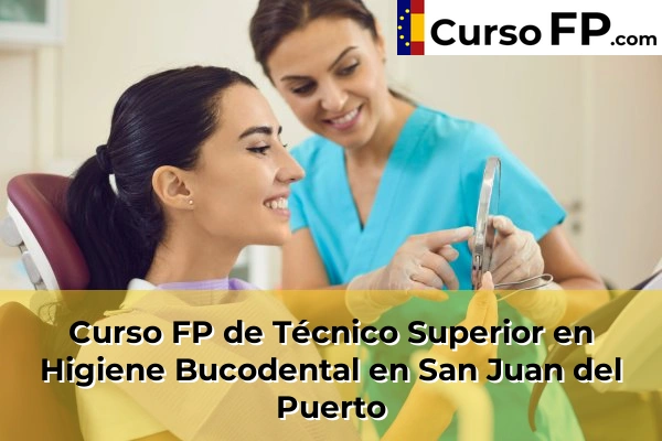 Curso FP de Técnico Superior en Higiene Bucodental en Gibraleón 53 Curso FP de Técnico Superior en Higiene Bucodental en San Juan del Puerto