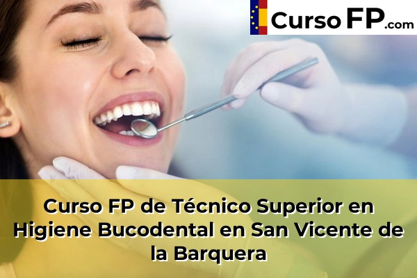 Curso FP de Técnico Superior en Higiene Bucodental en San Vicente de la Barquera