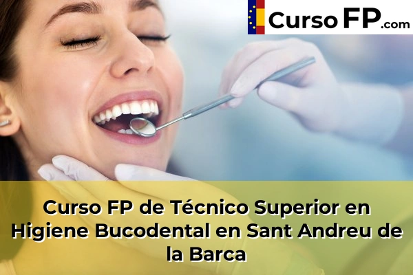 Curso FP de Técnico Superior en Higiene Bucodental en Artés 117 Curso FP de Técnico Superior en Higiene Bucodental en Sant Andreu de la Barca