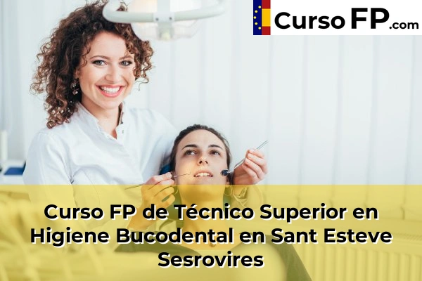 Curso FP de Técnico Superior en Higiene Bucodental en Artés 123 Curso FP de Técnico Superior en Higiene Bucodental en Sant Esteve Sesrovires