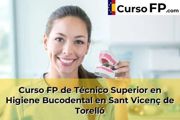 Curso FP de Técnico Superior en Higiene Bucodental en Artés 137 Curso FP de Técnico Superior en Higiene Bucodental en Sant Vicenç de Torelló