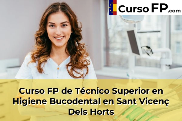 Curso FP de Técnico Superior en Higiene Bucodental en Artés 138 Curso FP de Técnico Superior en Higiene Bucodental en Sant Vicenç Dels Horts