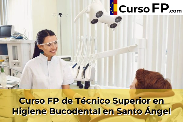 Curso FP de Técnico Superior en Higiene Bucodental en Santo Ángel