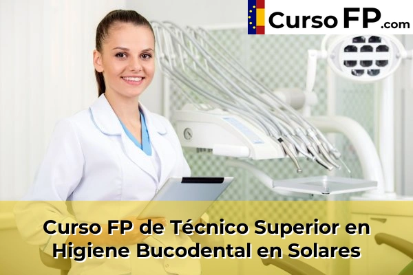 Curso FP de Técnico Superior en Higiene Bucodental en Solares