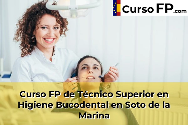 Curso FP de Técnico Superior en Higiene Bucodental en Soto de la Marina