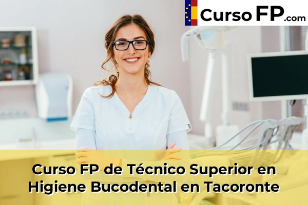 Curso FP de Técnico Superior en Higiene Bucodental en Taco