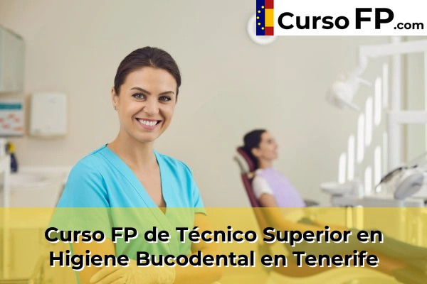 Curso FP de Técnico Superior en Higiene Bucodental en Tenerife