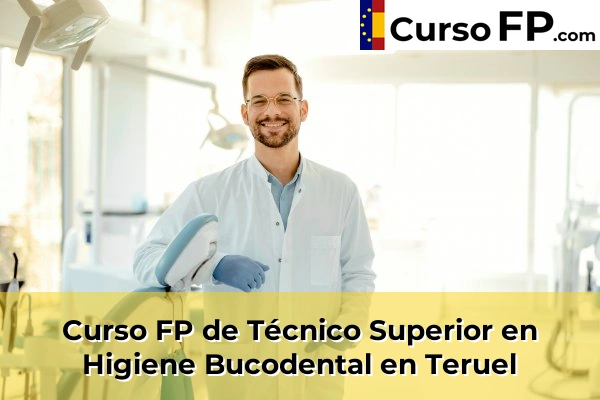 Curso FP de Técnico Superior en Higiene Bucodental en Alcañiz 30 Curso FP de Técnico Superior en Higiene Bucodental en Teruel