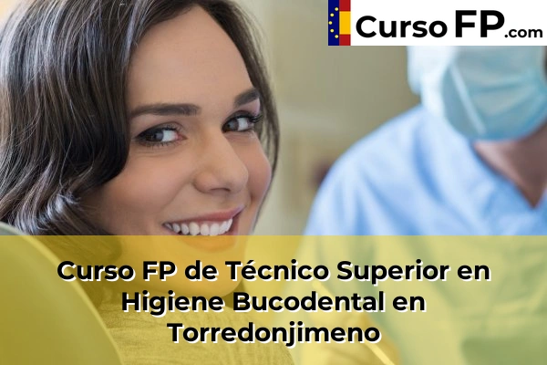 Curso FP de Técnico Superior en Higiene Bucodental en Porcuna 48 Curso FP de Técnico Superior en Higiene Bucodental en Torredonjimeno
