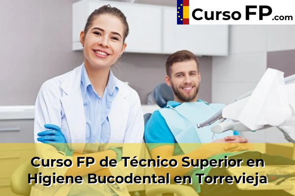 Curso FP de Técnico Superior en Higiene Bucodental en Bigastro 109 Curso FP de Técnico Superior en Higiene Bucodental en Torrevieja