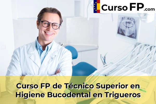 Curso FP de Técnico Superior en Higiene Bucodental en Gibraleón 55 Curso FP de Técnico Superior en Higiene Bucodental en Trigueros